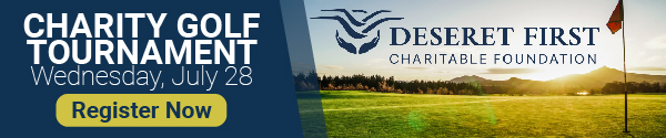 Charity Golf Tournament. Wednesday, July 28. Register Now. Deseret First Charitable Foundation.